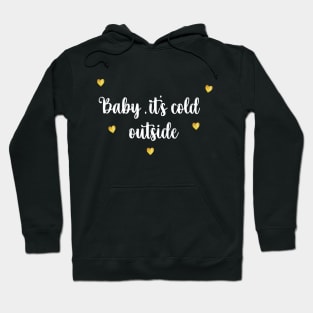 Baby, It's Cold Outside Hoodie